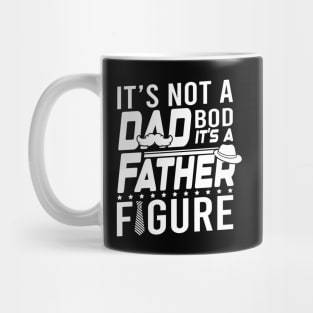 It is not a dad bod it is a father figure Mug